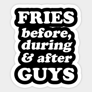 Fries Before, During And After Guys Sticker